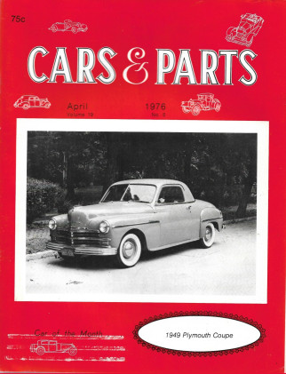 CARS & PARTS 1976 APR - '49 PLYMOUTH COUPE, HUPMOBILE PT I, HISPANO-SUIZA